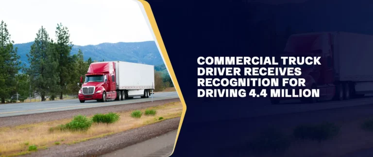 Commercial Truck Driver Receives Recognition for Driving 4.4 Million Miles Without an Accident