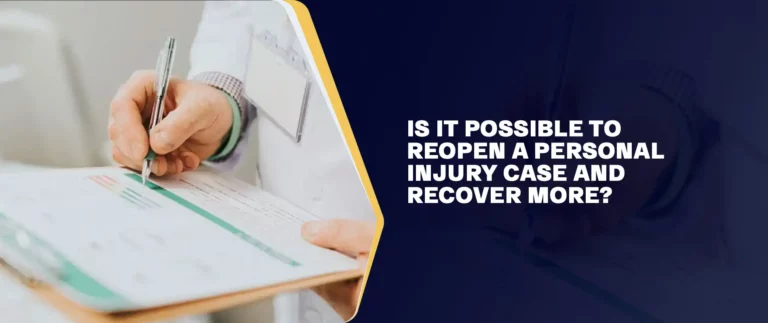 Is It Possible to Reopen a Personal Injury Case and Recover More