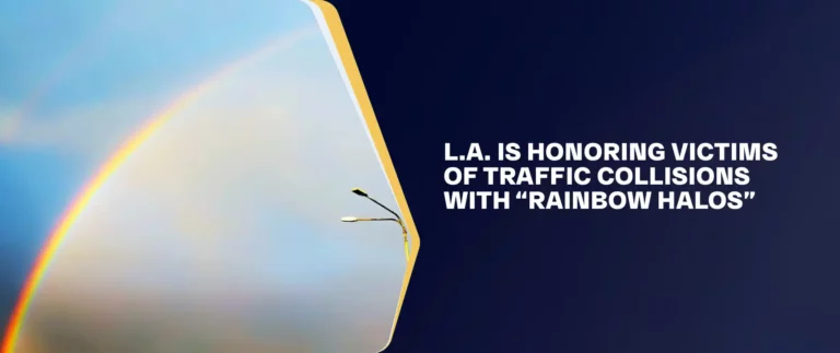 L.A. Is Honoring Victims of Traffic Collisions With “Rainbow Halos”
