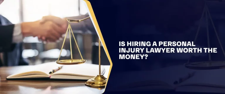 Is Hiring a Personal Injury Lawyer Worth The Money