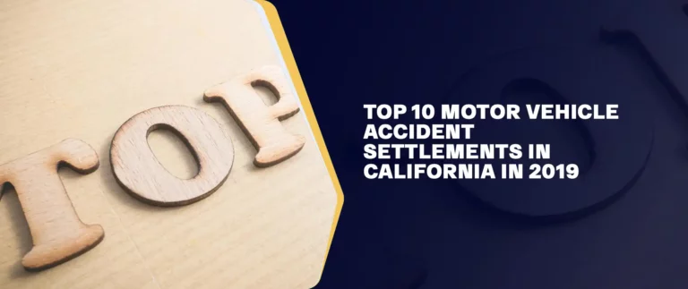 Top 10 Motor Vehicle Accident Settlements in California in 2019