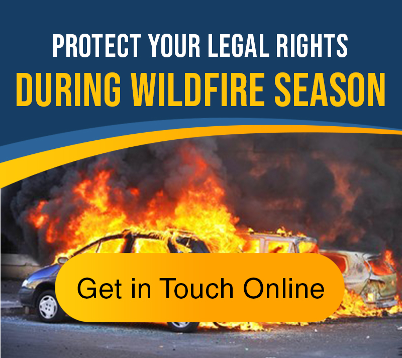 EXPERIENCED AUTO ACCIDENT LAWYERS TO PROTECT YOUR LEGAL RIGHTS DURING WILDFIRE SEASON - Get in Touch Online