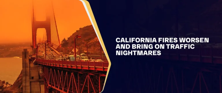 California Fires Worsen and Bring On Traffic Nightmares