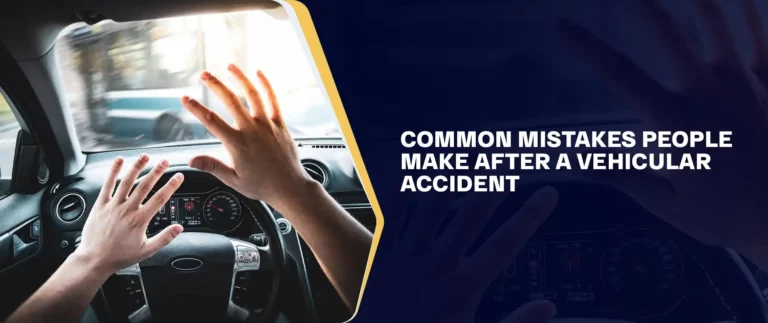 Common Mistakes People Make After a Vehicular Accident