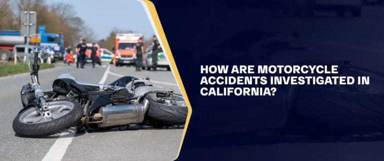 How Are Motorcycle Accidents Investigated in California_