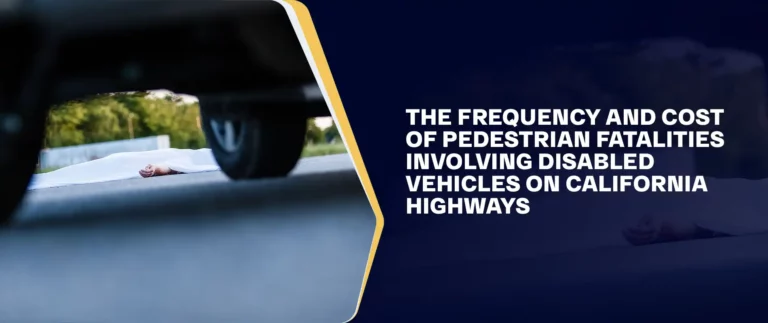 The Frequency And Cost Of Pedestrian Fatalities Involving Disabled Vehicles On California Highways