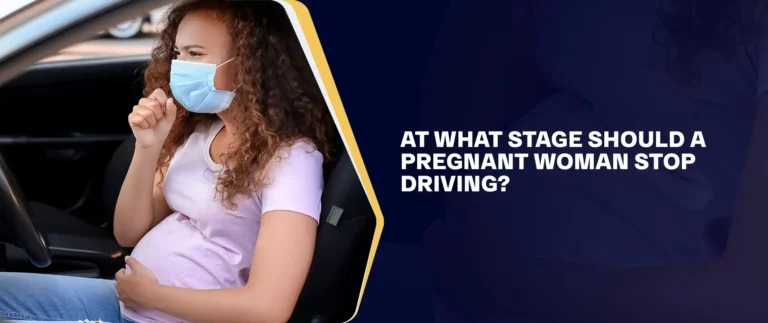 At What Stage Should a Pregnant Woman Stop Driving_