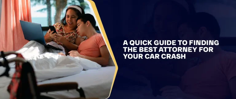 A Quick Guide to Finding the Best Attorney for Your Car Crash