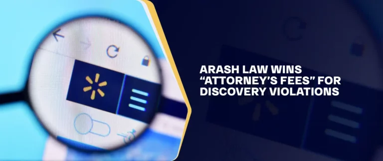 Arash Law Wins “Attorney’s Fees” for Discovery Violations