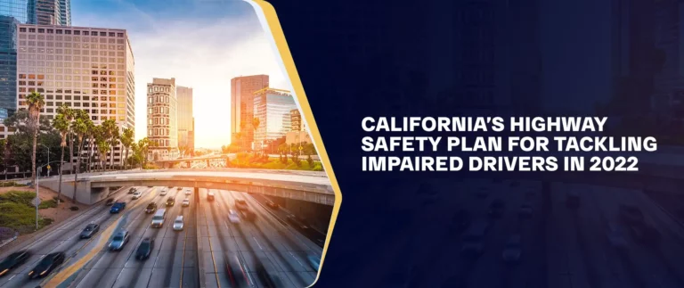 California’s Highway Safety Plan for Tackling Impaired Drivers in 2022