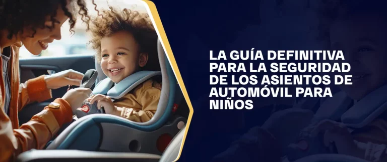 La Guía Definitiva Para La Seguridad De Los Asientos De Automóvil Para Niños
