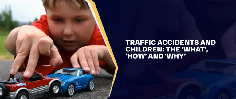 Traffic Accidents and Children The What, How and Why