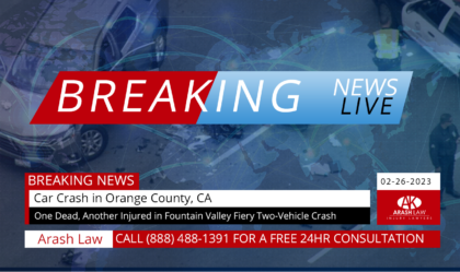 [02-26-2023] Orange County, CA - One Dead, Another Injured in Fountain Valley Fiery Two-Vehicle Crash
