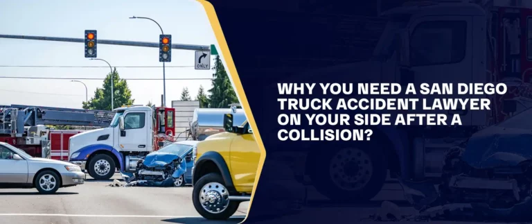 Why You Need a San Diego Truck Accident Lawyer on Your Side After a Collision_