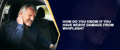 How Do You Know If You Have Nerve Damage From Whiplash_