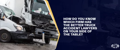 How Do You Know Which Firm Has the Better Truck Accident Lawyers on Your Side of the Table