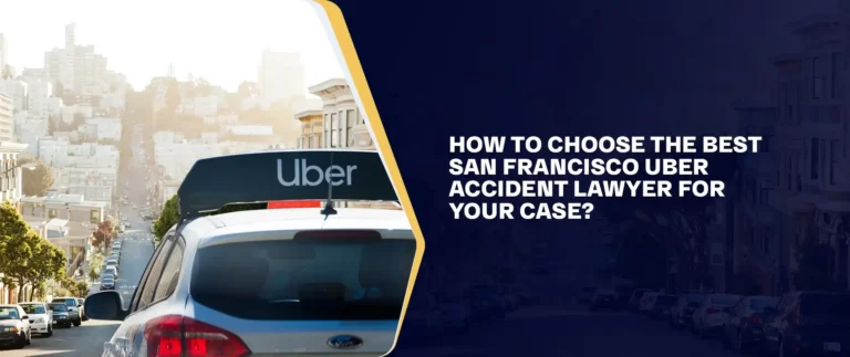 How to Choose the Best San Francisco Uber Accident Lawyer for Your Case (1)