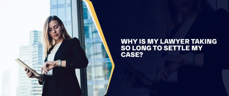 Why Is My Lawyer Taking So Long to Settle My Case
