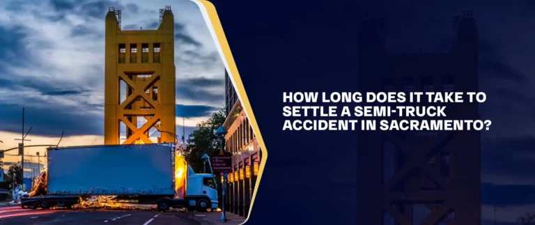 How Long Does It Take To Settle A Semi-Truck Accident In Sacramento_ (1)