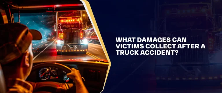 What Damages Can Victims Collect After A Truck Accident?