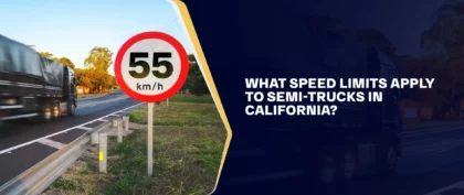 What Speed Limits Apply to Semi-Trucks in California_ (1)