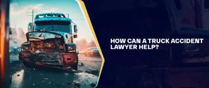 How Can A Truck Accident Lawyer Help