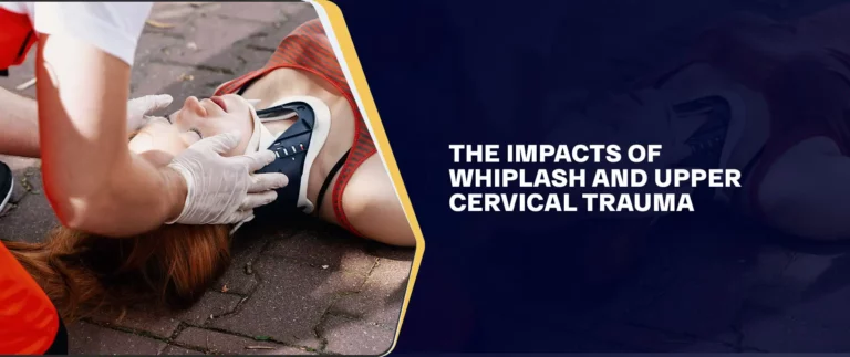 The Impacts of Whiplash and Upper Cervical Trauma