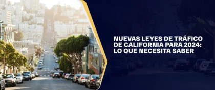 Nuevas Leyes De Tráfico De California Para 2024-Lo Que Necesita Saber