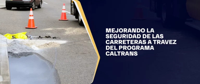 Mejorando la Seguridad De Las Carreteras A Travez del Programa Caltrans