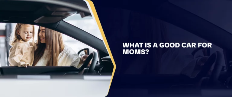 What Is A Good Car For Moms?