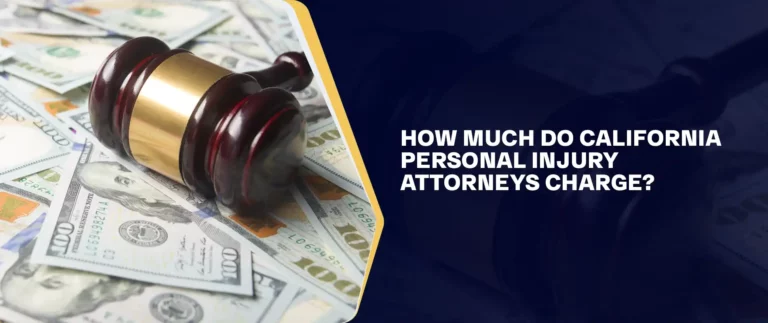 How Much Do California Personal Injury Attorneys Charge