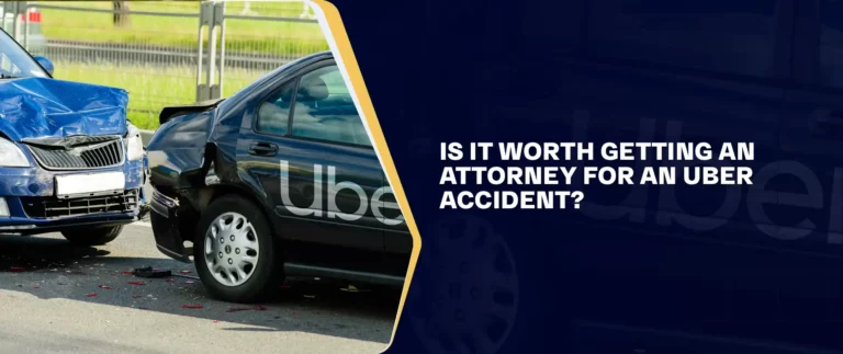 Is It Worth Getting An Attorney For An Uber Accident