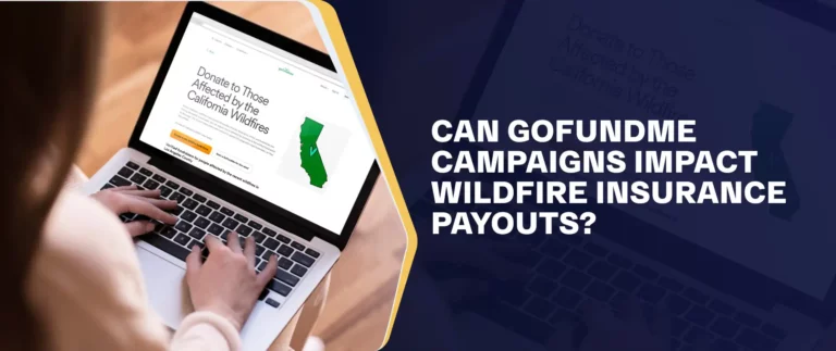 Can GoFundMe Campaigns Impact Wildfire Insurance Payouts FI