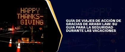 Guía De Viajes De Acción De Gracias De Arash Law- Su Guia Para La Seguridad Durante Las Vacaciones