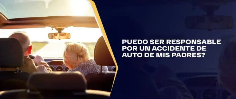 Puedo Ser Responsable Por Un Accidente De Auto De Mis Padres?