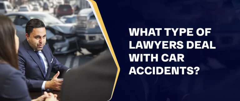 What Type Of Lawyers Deal With Car Accidents?