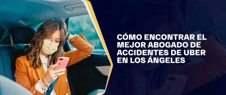 Como-Encontrar-El-Mejor-Abogado-De-Accidentes-De-Uber-En-Los-Angeles
