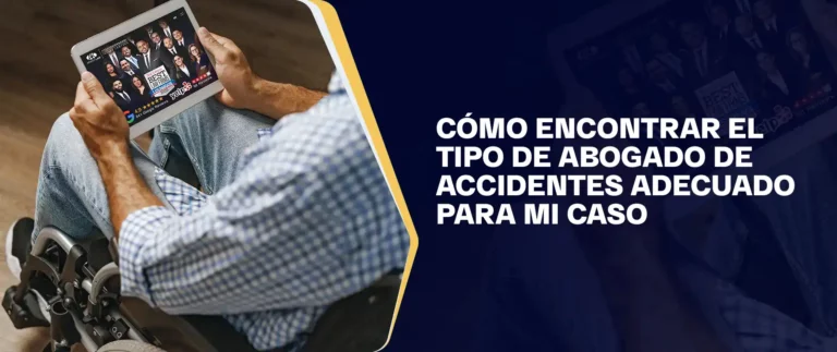 Cómo Encontrar El Tipo De Abogado De Accidentes Adecuado Para Mi Caso