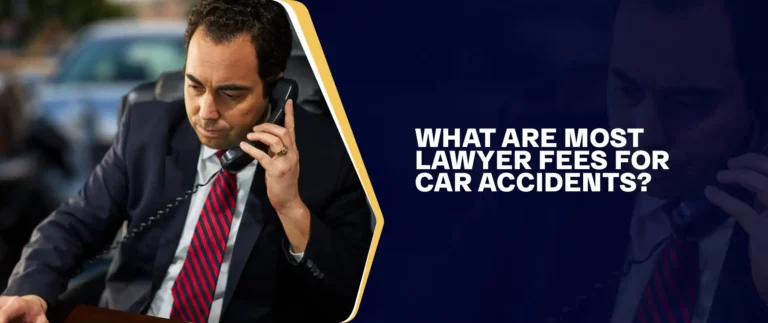 What Are Most Lawyer Fees For Car Accidents