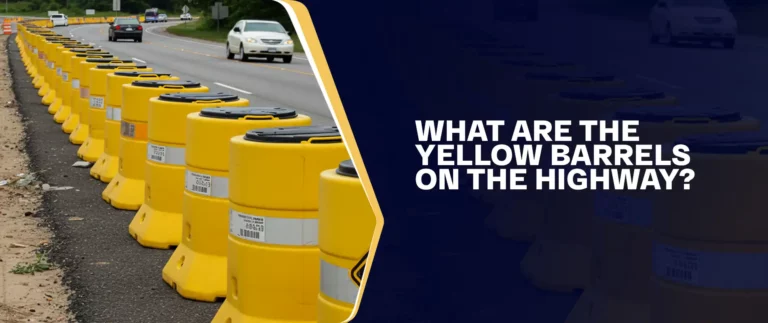 What Are The Yellow Barrels On The Highway