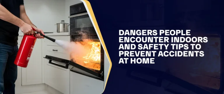 Dangers People Encounter Indoors And Safety Tips To Prevent Accidents At Home