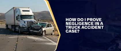 How Do I Prove Negligence In A Truck Accident Case