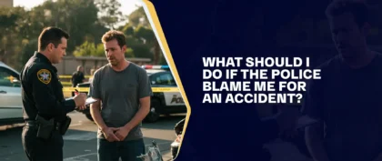 What Should I Do If The Police Blame Me For An Accident?