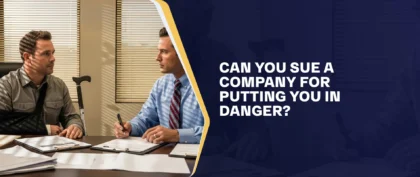 Can You Sue A Company For Putting You In Danger