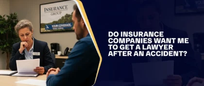 Do Insurance Companies Want Me To Get A Lawyer After An Accident