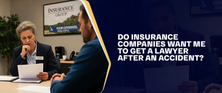 Do Insurance Companies Want Me To Get A Lawyer After An Accident