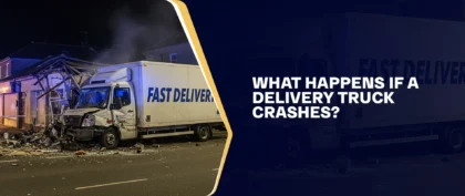 What Happens If A Delivery Truck Crashes