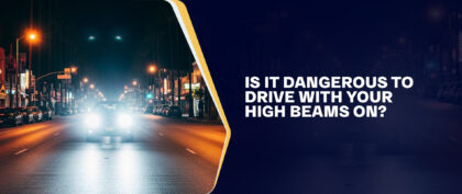 Is It Dangerous To Drive With Your High Beams On?