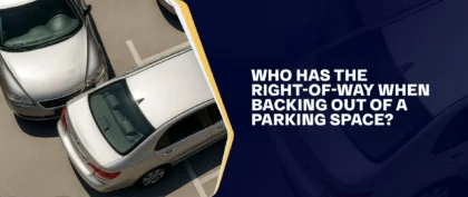 Who Has the Right-of-Way When Backing Out of a Parking Space