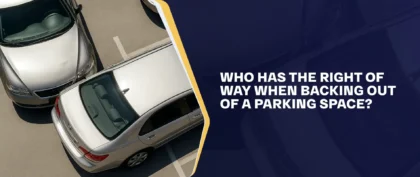 Who Has the Right-of-Way When Backing Out of a Parking Space